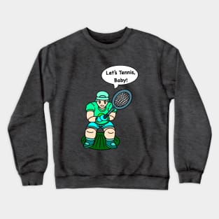 Let's tennis, Baby! green Crewneck Sweatshirt